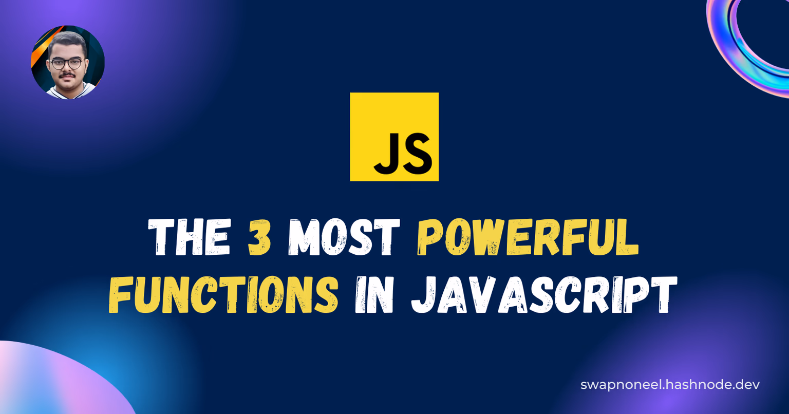 The 3 Most Powerful Functions in JavaScript